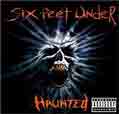 Haunted - Six Feet Under