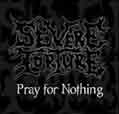 Pray For Nothing [EP] - Severe Torture
